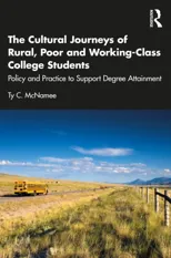The Cultural Journeys of Rural, Poor and Working-Class College Students