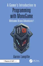 A Gamer's Introduction to Programming with MonoGame