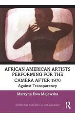 African American Artists Performing for the Camera After 1970