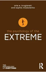 The Psychology of the Extreme