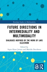 Future Directions in Intermediality and Multimodality
