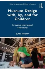 Museum Design with, by, and for Children