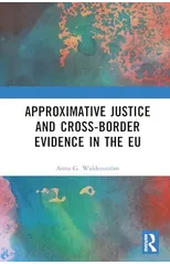 Approximative Justice and Cross-Border Evidence in the EU