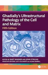 Ghadially’s Ultrastructural Pathology of the Cell and Matrix