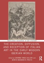 The Creation, Diffusion, and Reception of Italian Art in the Early Modern Iberian World