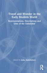 Travel and Wonder in the Early Modern World