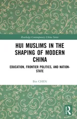 Hui Muslims in the Shaping of Modern China