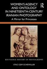 Women’s Agency and Ontology in Nineteenth-Century Iranian Photography