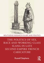 The Politics of Sex, Race and Working-Class Slang in Late Second Empire French Caricature