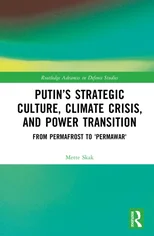Putin’s Strategic Culture, Climate Crisis, and Power Transition