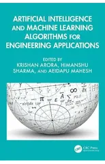 Artificial Intelligence and Machine Learning Algorithms for Engineering Applications