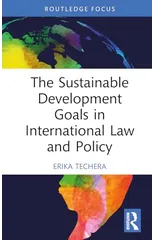 The Sustainable Development Goals in International Law and Policy