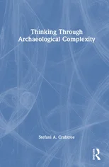 Thinking through Archaeological Complexity