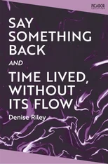 Say Something Back and Time Lived, Without Its Flow