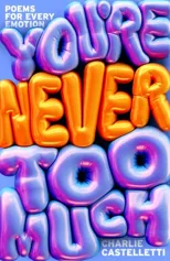 You're Never Too Much