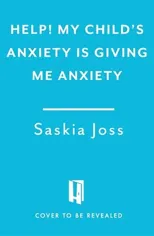 Help! My Child's Anxiety is Giving Me Anxiety
