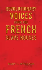 Revolutionary Voices from the French Slave Houses