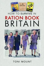 How to Survive in Ration Book Britain