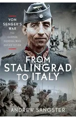 From Stalingrad to Italy - Von Senger's War