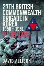 27th British Commonwealth Brigade in Korea 1950 – 1951