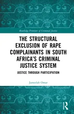 The Structural Exclusion of Rape Complainants in South Africa’s Criminal Justice System
