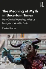 The Meaning of Myth in Uncertain Times