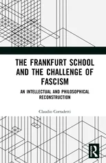 The Frankfurt School and the Challenge of Fascism
