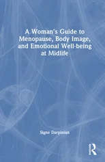 A Woman's Guide to Menopause, Body Image, and Emotional Well-being at Midlife