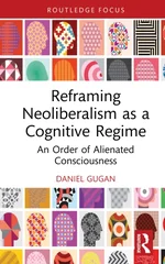 Reframing Neoliberalism as a Cognitive Regime