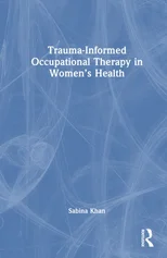 Trauma-Informed Occupational Therapy in Women’s Health