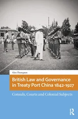 British Law and Governance in Treaty Port China 1842-1927