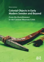 Colonial Objects in Early Modern Sweden and Beyond