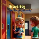 Brave Boy and the secret bully