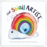 The Snail Artist – A Heartwarming Tale About Creativity, Courage and the Magic of Imagination