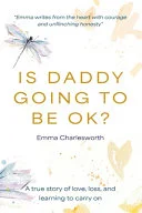 Is Daddy Going To Be Okay?