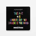The A-Z Of Underground House & Techno