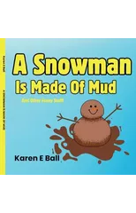 A Snowman Is Made Of Mud