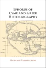 Ephorus of Cyme and Greek Historiography