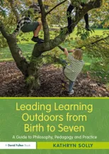 Leading Learning Outdoors from Birth to Seven