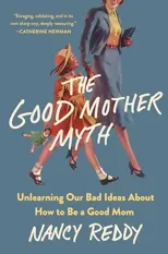 The Good Mother Myth