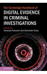 The Cambridge Handbook of Digital Evidence in Criminal Investigations