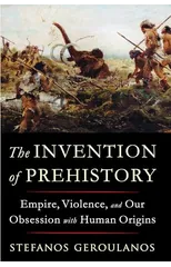 The Invention of Prehistory
