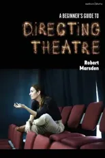 A Beginner’s Guide to Directing Theatre