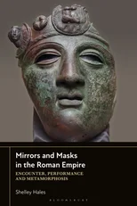Mirrors and Masks in the Roman Empire