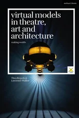 Virtual Models in Theatre, Art and Architecture