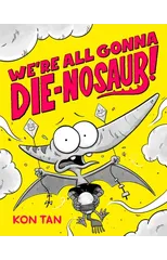 We're All Gonna Die-nosaur!
