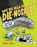 We're All Gonna Die-nosaur!