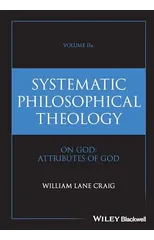 Systematic Philosophical Theology, Volume 2a