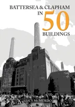 Battersea and Clapham in 50 Buildings