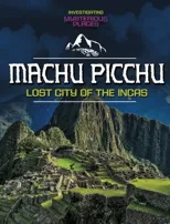 Machu Picchu, Lost City of the Incas